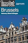 Time Out Brussels: Antwerp, Ghent and Bruges (Time Out Guides) Time Out Brussels: Antwerp, Ghent and Bruges (Time Out Guides)