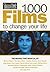 1000 Films to Change Your Life