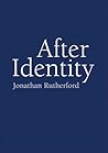 After Identity After Identity
