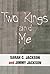 Two Kings and Me by Sarah C. Jackson