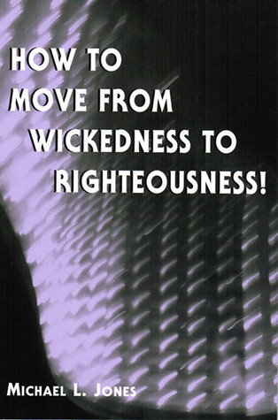 How to Move from Wickedness to Righteousness