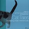 Cat Tales: The Meaning of Cats in Women's Lives (Meaning of . . . in Women's Lives series, The)