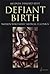 Defiant Birth by Melinda Tankard Reist