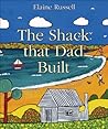 The Shack that Dad Built by Elaine Russell