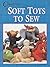 Creative Soft Toys to Sew by Sally Milner