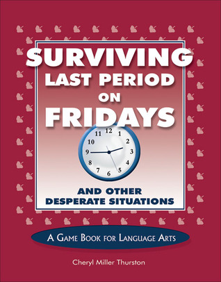 Surviving Last Period on Fridays and Other Desperate Situations
