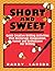 Short And Sweet: Quick Crea...