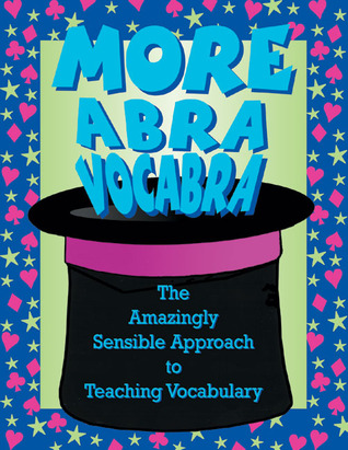 More Abravocabra: The Amazingly Sensible Approach to Teaching Vocabulary