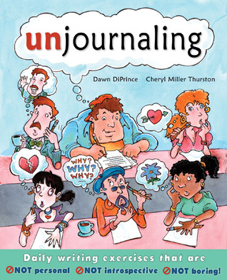 Unjournaling: Daily Writing Exercises That Are Not Personal, Not Introspective, Not Boring!
