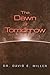 The Dawn of Tomorrow by David E. Miller