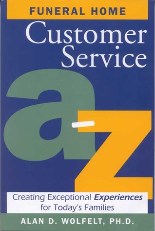 Funeral Home Customer Service A-Z: Creating Exceptional Experiences for Today's Families (Paperback)
