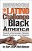 The Latino Challenge to Black America