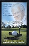 Karsten's Way: The Life-Changing Story of Karsten Solheim-Pioneer in Golf Club Design and the Founder of PING