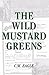 The Wild Mustard Greens