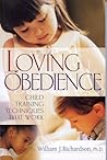 Loving Obedience: Child Training Techniques that Work