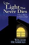 The Light That Never Dies: A Story of Hope in the Shadows of Grief