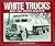 White Trucks 1900-1937 Photo Archive: Photographs from the National Automotive History Collection of the Detroit Public