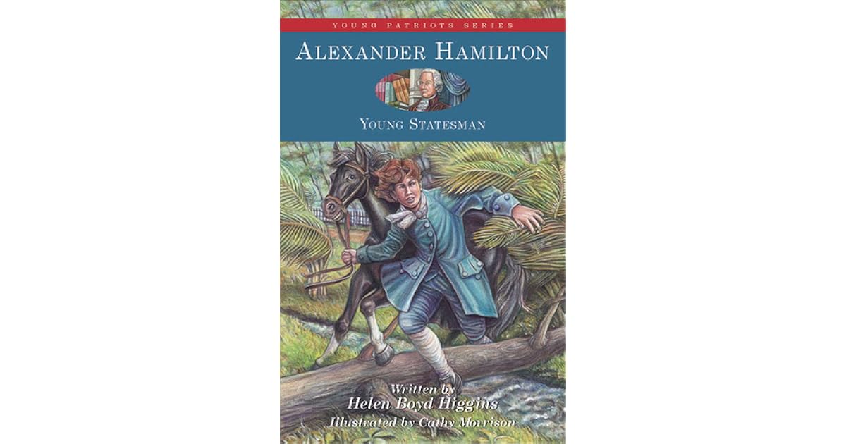 Alexander Hamilton Young Statesman by Helen Boyd Higgins