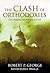 Clash Of Orthodoxies by Robert P. George