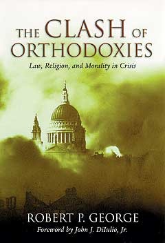 Clash Of Orthodoxies: Law, Religion & Morality In Crisis (Hardcover)