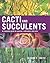 Cacti and Succulents: A Complete Guide to Species, Cultivation and Care