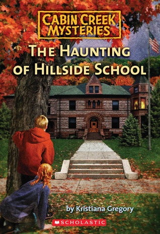 The Haunting of Hillside School (Cabin Creek Mysteries #4)