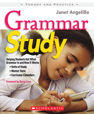 Grammar Study: Helping Students Get What Grammar Is and How It Works (Theory and Practice)