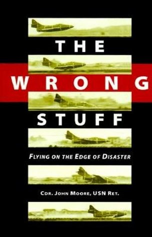 The Wrong Stuff: Flying on the Edge of Disaster (Hardcover)