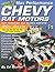 How to Build Max Performance Chevy Rat Motors: Hot Rodding Big-Block Chevys (S-A Design)