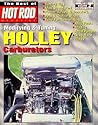 The Best of Hot Rod Magazine Volume 2: Modifying & Tuning Holley Carburetors