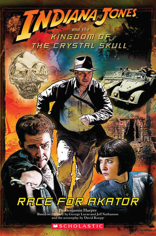Indiana Jones and the Kingdom of the Crystal Skull: Race for Akator (Paperback)
