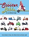 The Scooter Bible: From Cushman to Vespa, the Ultimate History And Buyer's Guide