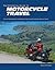 The Essential Guide to Motorcycle Travel by Dale Coyner
