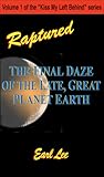 Raptured: The Final Daze of the Late, Great Planet Earth (Kiss My Left Behind series)