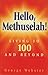 Hello Methuselah!: Living to 100 and Beyond