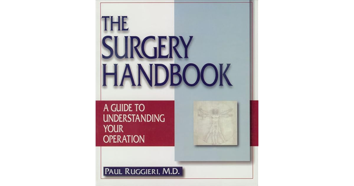 The Surgery Handbook A Guide to Understanding Your Operation by Paul A