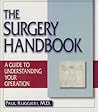 The Surgery Handbook: A Guide to Understanding Your Operation The Surgery Handbook: A Guide to Understanding Your Operation
