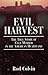 Evil Harvest: The True Stor...