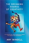 The Dreaming Source of Creativity: 30 Creative and Magical Ways to Work on Yourself