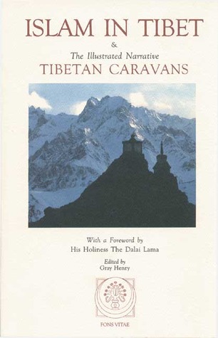 Islam in Tibet: Including Islam in the Tibetan Cultural Sphere; Buddhist and Islamic Viewpoints of Ultimate Reality; and The Illustrated Narrative: Tibetan Caravans (Paperback)