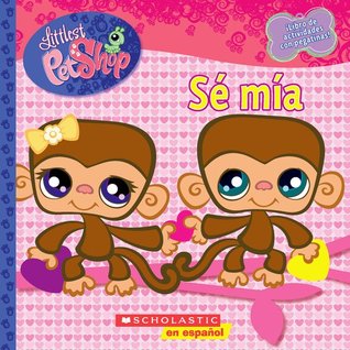 Littlest Pet Shop: Sé mía: (Spanish language edition of Littlest Pet Shop: Be Mine)