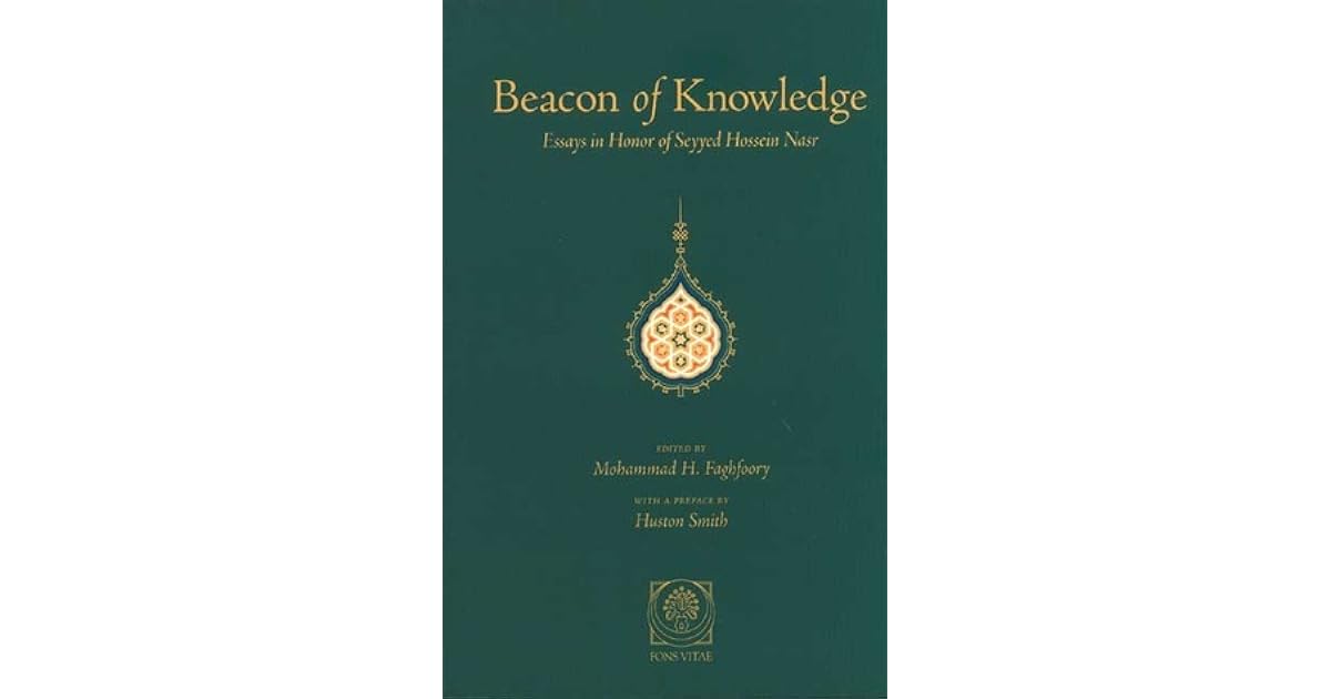 Beacon of Knowledge Essays in Honor of Seyyed Hossein Nasr by Huston Smith