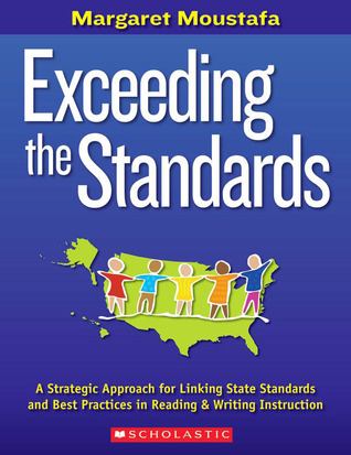 Exceeding The Standards: A Strategic Approach for Linking State Standards and Best Practices in Reading & Writing Instruction