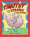 Timothy and the Strong Pajamas by Viviane Schwarz