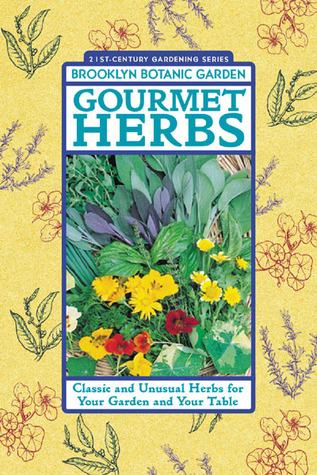 Gourmet Herbs: Classic and Unusual Herbs for Your Garden and Your Table (Paperback)