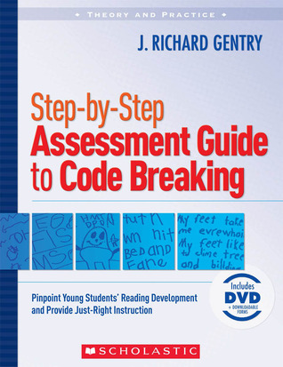 Step-by-Step Assessment Guide to Code Breaking: Pinpoint Young Students' Reading Development and Provide Just-Right Instruction (Theory and Practice)