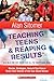 Teaching Teens and Reaping Results in a Wi-Fi, Hip-Hop, Where-Has-All-the-Sanity-Gone World: Stories, Strategies, Tools & Tips from a Three-Time Teacher of the Year Award Winner