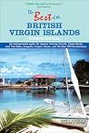 The Best of the British Virgin Islands: An Indispensable Guide for Anyone Visiting Tortola, Virgin Gorda, Jost Van Dyke, Anegada, Cooper, Guana, and All Other BVI Destinations The Best of the British Virgin Islands: An Indispensable Guide for Anyone Visiting Tortola, Virgin Gorda, Jost Van Dyke, Anegada, Cooper, Guana, and All Other BVI Destinations