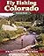 Fly Fishing Colorado, Second Edition (No Nonsense Fly Fishing Guides)