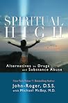 Spiritual High: Alternatives to Drugs and Substance Abuse Spiritual High: Alternatives to Drugs and Substance Abuse